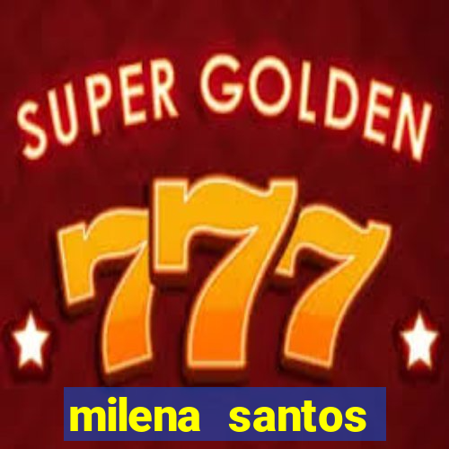 milena santos vizinhas gostosas